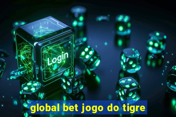 global bet jogo do tigre